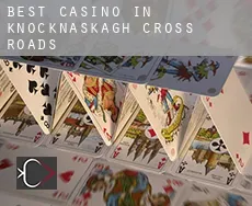 Best casino in Knocknaskagh Cross Roads