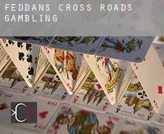 Feddans Cross Roads gambling