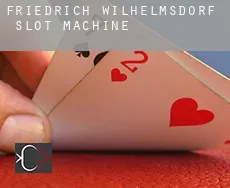 Friedrich Wilhelmsdorf  slot machine