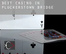 Best casino in Pluckerstown Bridge