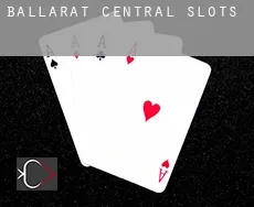 Ballarat Central  slots