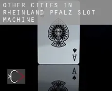Other cities in Rheinland-Pfalz  slot machine