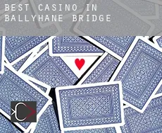 Best casino in  Ballyhane Bridge