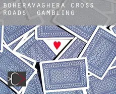 Boheravaghera Cross Roads  gambling