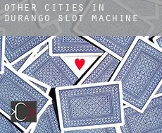 Other cities in Durango  slot machine