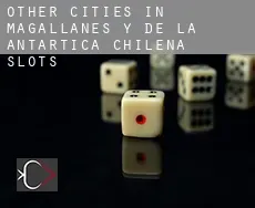 Other cities in Magallanes y de la Antartica Chilena  slots