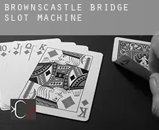 Brownscastle Bridge  slot machine