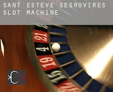 Sant Esteve Sesrovires  slot machine
