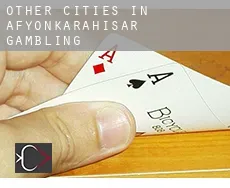 Other cities in Afyonkarahisar  gambling
