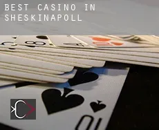 Best casino in Sheskinapoll