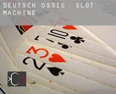Deutsch Ossig  slot machine