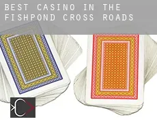Best casino in The Fishpond Cross Roads