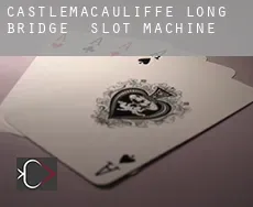 Castlemacauliffe Long Bridge  slot machine