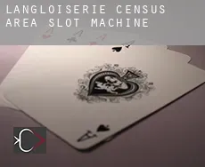 Langloiserie (census area)  slot machine
