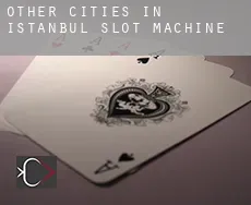 Other cities in Istanbul slot machine