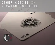 Other cities in Yucatan  roulette