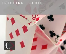 Triefing  slots