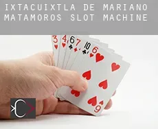 Ixtacuixtla de Mariano Matamoros  slot machine