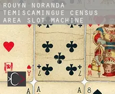Rouyn-Noranda -Témiscamingue (census area)  slot machine