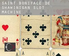 Saint-Boniface-de-Shawinigan  slot machine