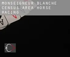 Monseigneur-Blanche (census area)  horse racing