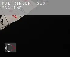 Pülfringen slot machine