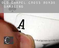 Old Chapel Cross Roads gambling