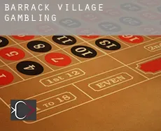 Barrack Village gambling