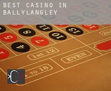 Best casino in  Ballylangley