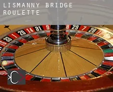Lismanny Bridge  roulette