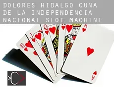 Dolores Hidalgo Cuna de la Independencia Nacional  slot machine