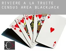 Rivière-à-la-Truite (census area)  blackjack