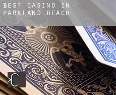 Best casino in  Parkland Beach