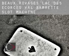 Beaux-Rivages--Lac-des-Écorces--Val-Barrette  slot machine
