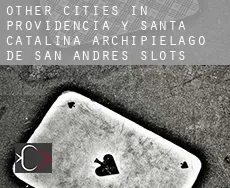 Other cities in Providencia y Santa Catalina, Archipielago de San Andres  slots