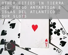 Other cities in Tierra del Fuego, Antartida e Islas del Atlantico Sur  slots