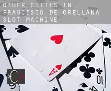 Other cities in Francisco de Orellana  slot machine