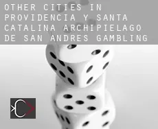 Other cities in Providencia y Santa Catalina, Archipielago de San Andres  gambling