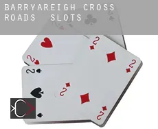 Barryareigh Cross Roads  slots