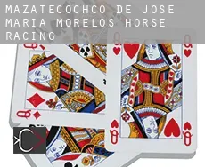 Mazatecochco de Jose Maria Morelos  horse racing