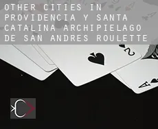 Other cities in Providencia y Santa Catalina, Archipielago de San Andres  roulette