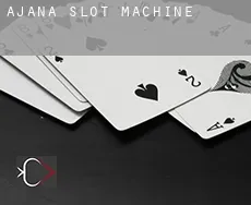 Ajana  slot machine