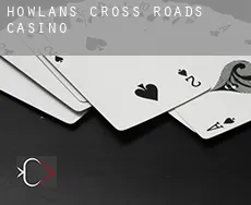 Howlan’s Cross Roads  casino