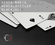 Santa María Huazolotitlan  blackjack