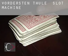 Vordersten Thüle  slot machine